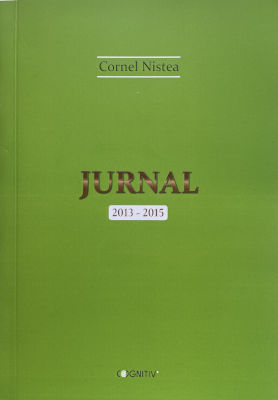 Cornel Nistea - <em>Jurnal 2013-2015</em> (Cognitiv, Alba Iulia, 2022)