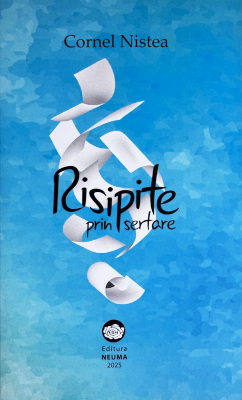 Cornel Nistea - <em>Risipite prin sertare</em> (Editura Neuma, Dej, 2025)